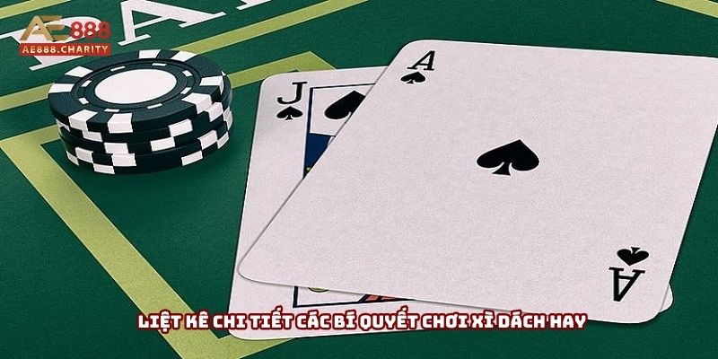 Liệt kê chi tiết các bí quyết chơi xì dách hay Liệt kê chi tiết các bí quyết chơi xì dách hay