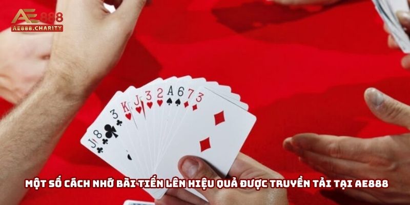 Một số cách nhớ bài tiến lên hiệu quả được truyền tải tại AE888 Một số cách nhớ bài tiến lên hiệu quả được truyền tải tại AE888