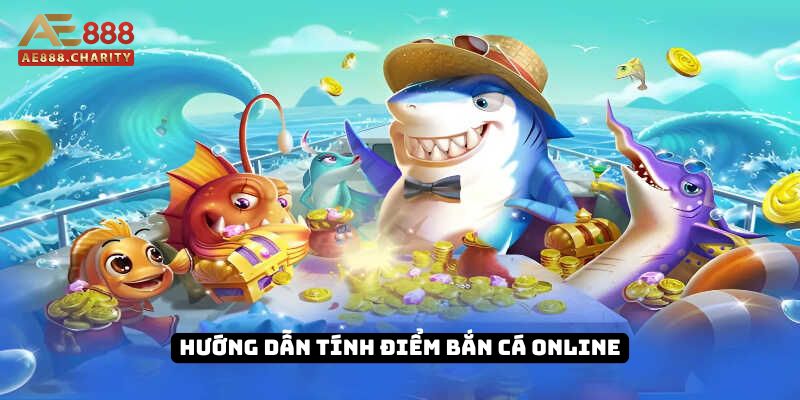Cách tính điểm bắn cá online khá đơn giản Cách tính điểm bắn cá online khá đơn giản
